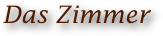 Das Zimmer